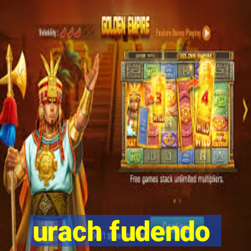 urach fudendo